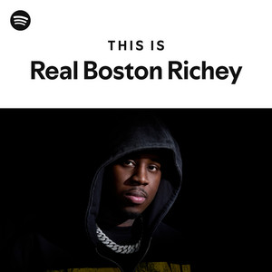 This Is Real Boston Richey - Playlist By Spotify | Spotify