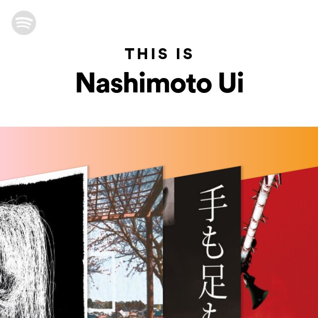 This Is Nashimoto Ui - playlist by Spotify | Spotify