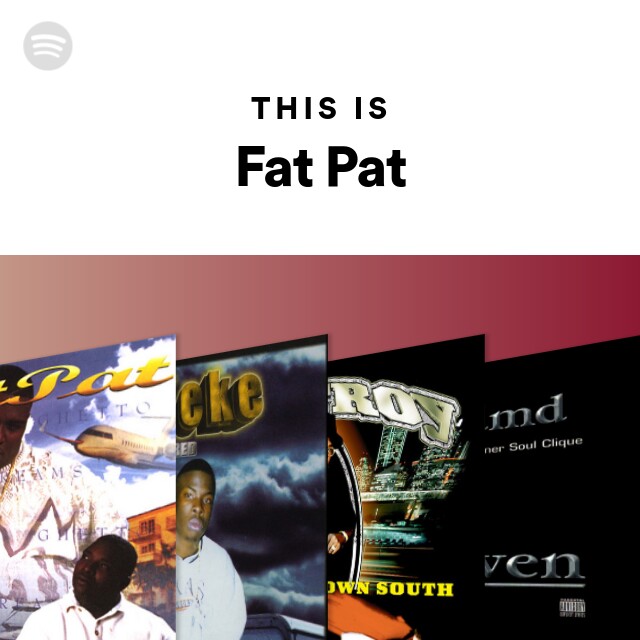 Fat Pat | Spotify