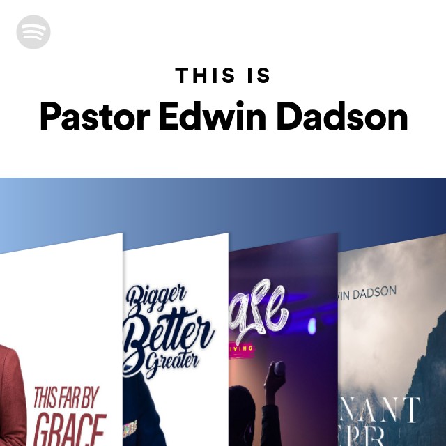 Pastor Edwin Dadson Spotify