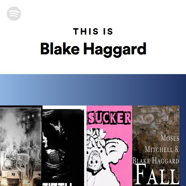 This Is Blake Haggard - playlist by Spotify | Spotify
