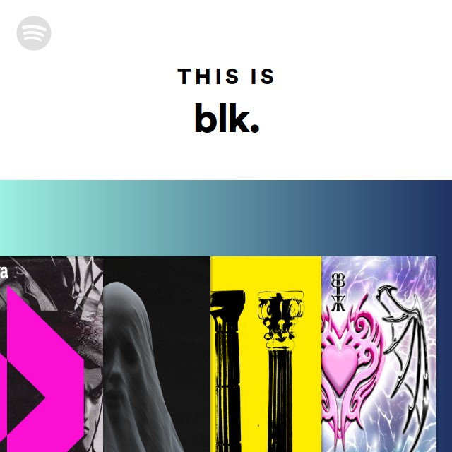 This Is blk. - playlist by Spotify | Spotify
