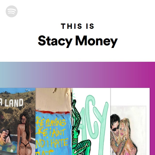 This Is Stacy Money - playlist by Spotify | Spotify
