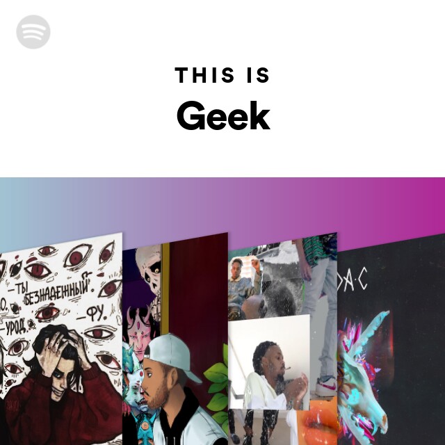 This Is Geek - playlist by Spotify | Spotify