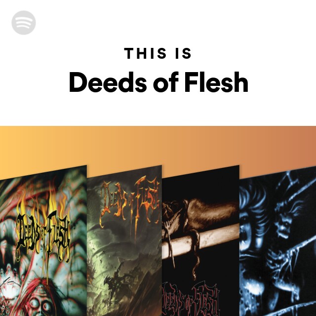 Deeds of Flesh | Spotify