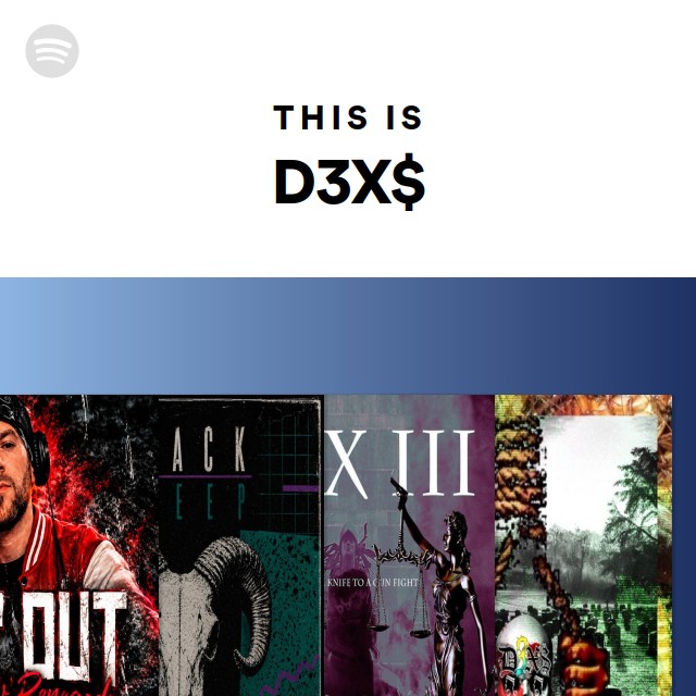 This Is D3X$ - playlist by Spotify | Spotify