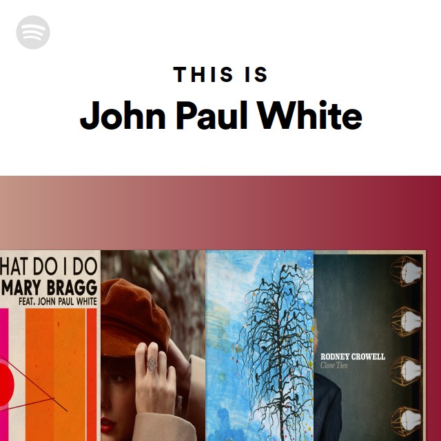 This Is John Paul White - playlist by Spotify | Spotify