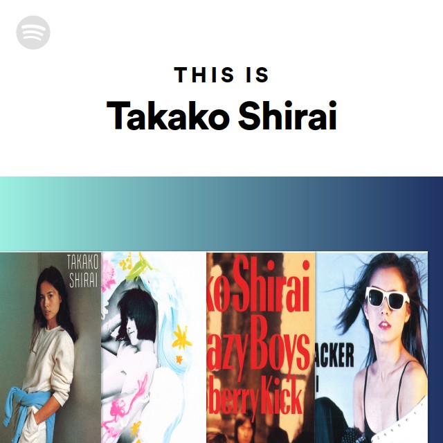 This Is Takako Shirai playlist by Spotify Spotify