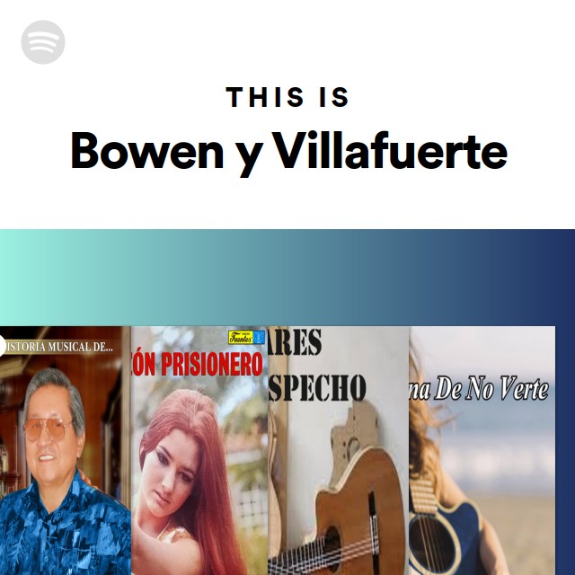 This Is Bowen y Villafuerte playlist by Spotify Spotify