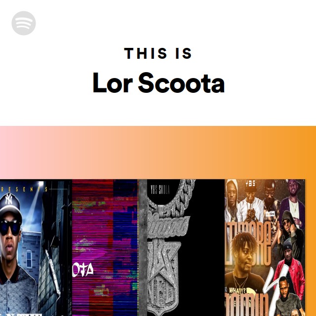 This Is Lor Scoota - playlist by Spotify | Spotify