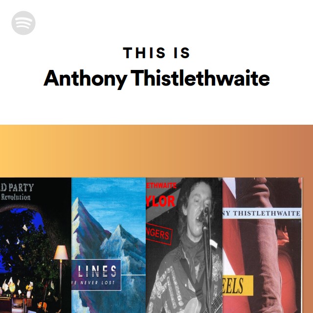 This Is Anthony Thistlethwaite - playlist by Spotify | Spotify