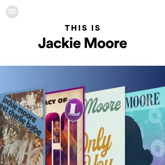 Jackie Moore | Spotify
