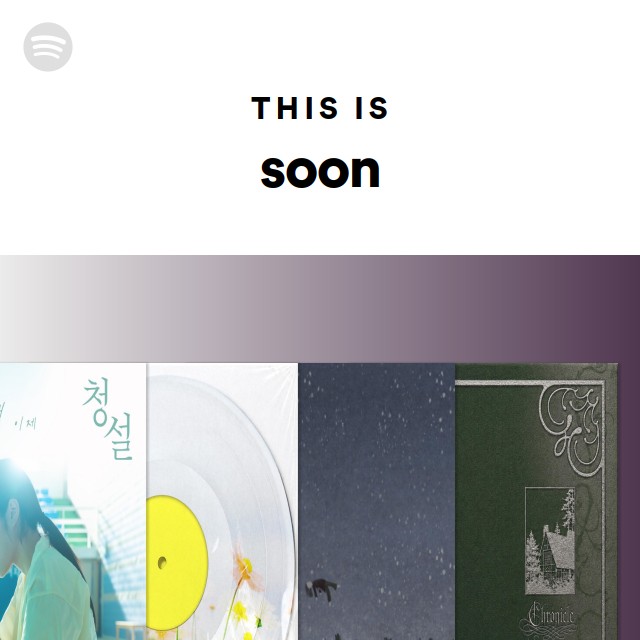 This Is soon | Spotify Playlist