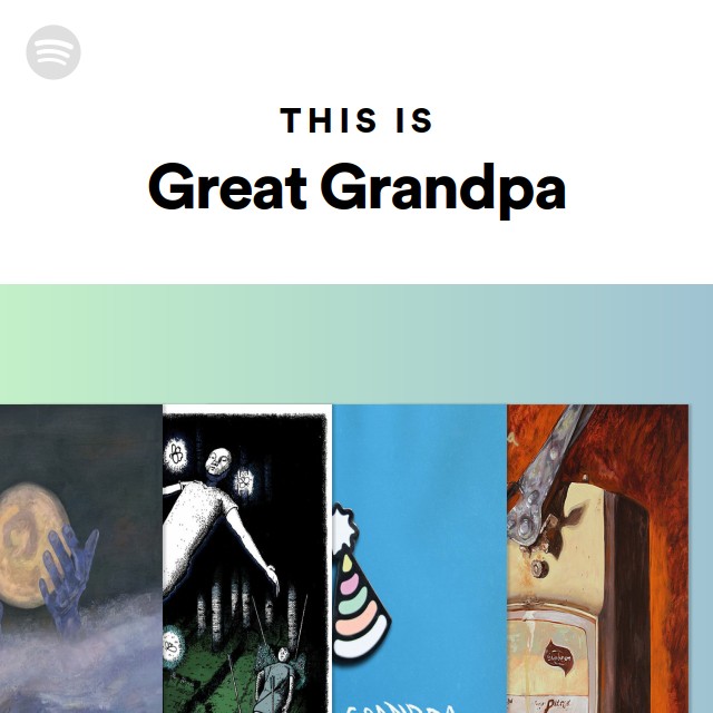 Great Grandpa | Spotify