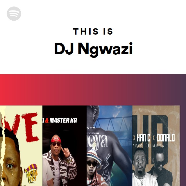 This Is DJ Ngwazi - playlist by Spotify | Spotify