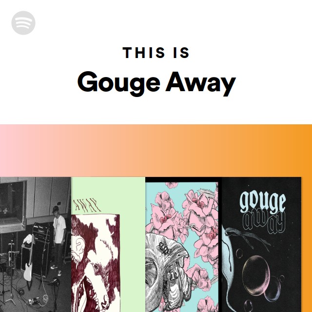 This Is Gouge Away playlist by Spotify Spotify