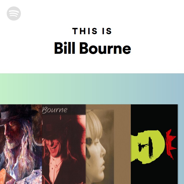 This Is Bill Bourne - Playlist By Spotify 