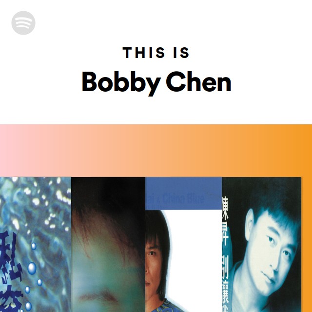 Bobby Che This Is Bobby Chen - playlist by Spotify | Spotify