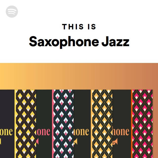 This Is Saxophone Jazz playlist by Spotify Spotify