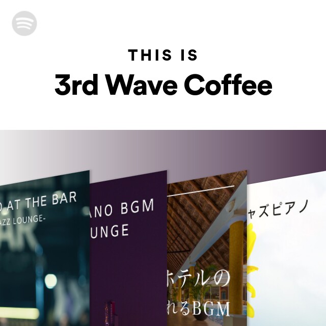 This Is 3rd Wave Coffee - playlist by Spotify | Spotify