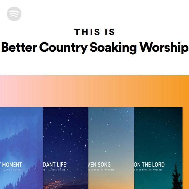 This Is Better Country Soaking Worship - playlist by Spotify | Spotify