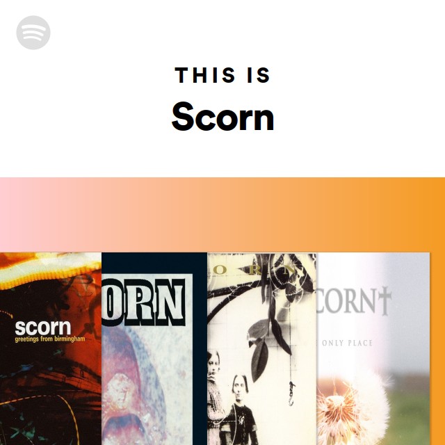 Scorn | Spotify