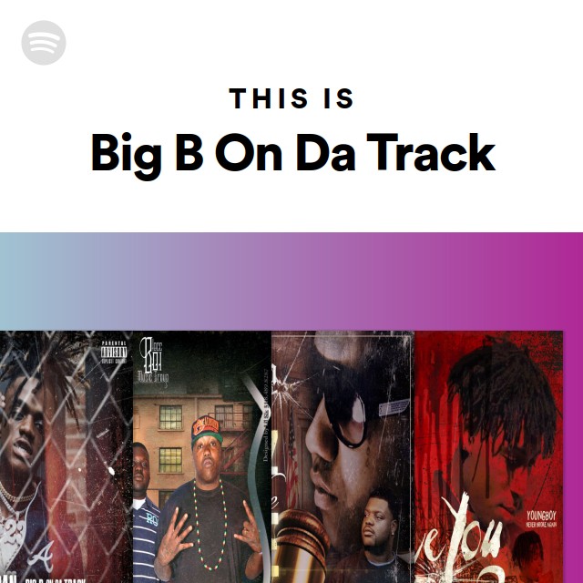 This Is Big B On Da Track - playlist by Spotify | Spotify