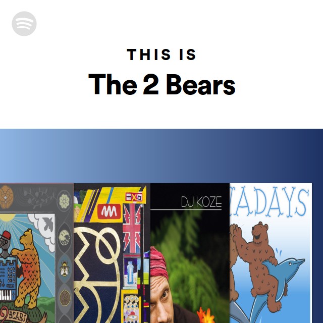This Is The 2 Bears playlist by Spotify Spotify
