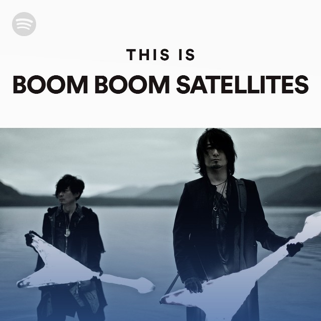 This Is BOOM BOOM SATELLITES - playlist by Spotify | Spotify