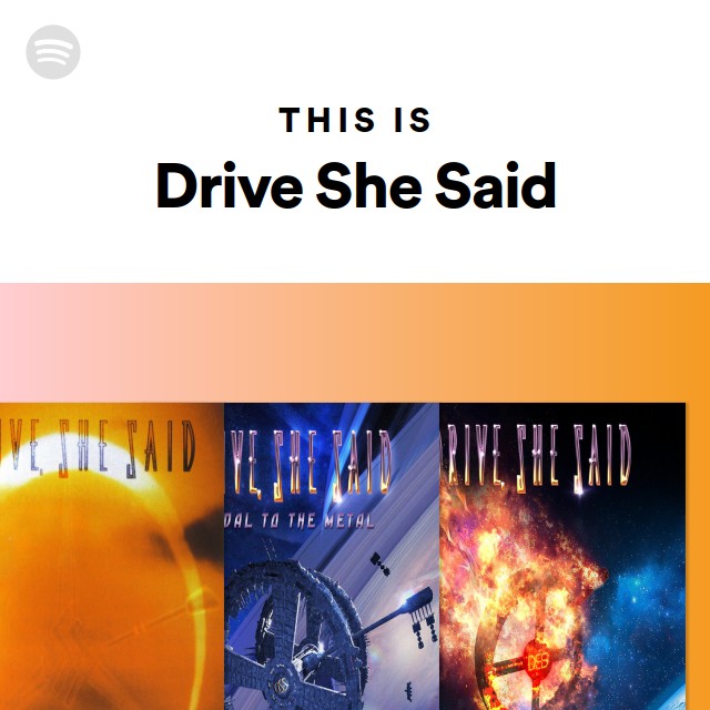 Drive She Said | Spotify