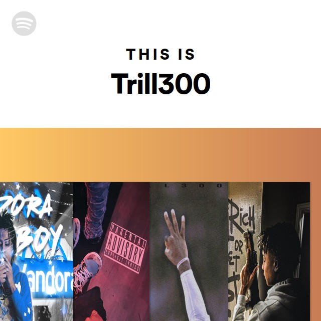 This Is Trill300 | Spotify Playlist
