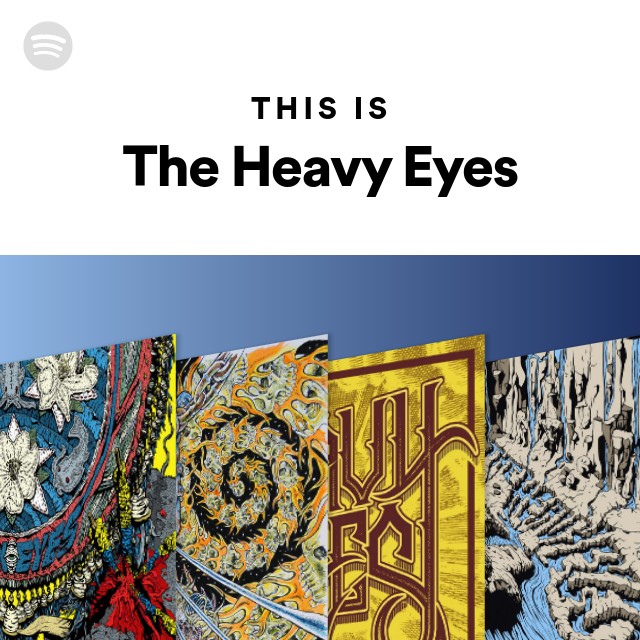 This Is The Heavy Eyes Playlist By Spotify Spotify