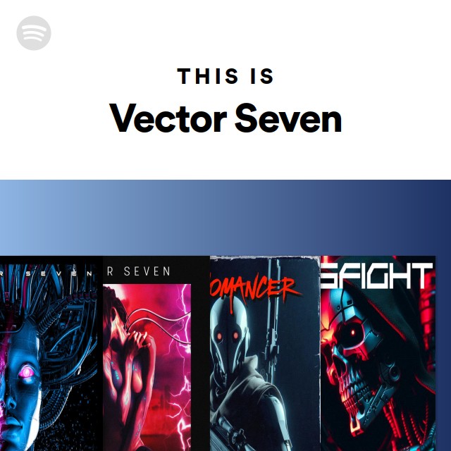 This Is Vector Seven - playlist by Spotify | Spotify