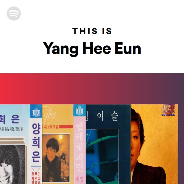 Yang Hee Eun | Spotify