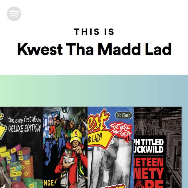 Kwest Tha Madd Lad | Spotify