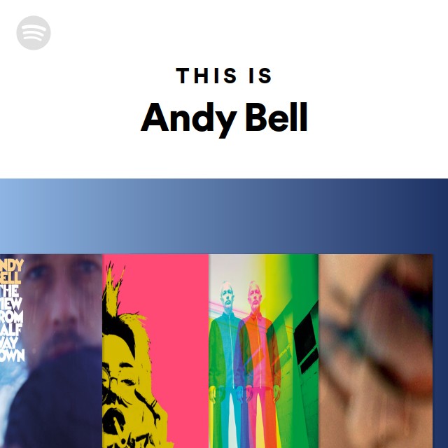 This Is Andy Bell - playlist by Spotify | Spotify