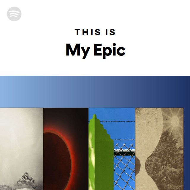 This Is My Epic - playlist by Spotify | Spotify