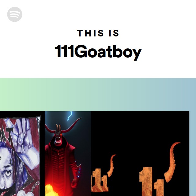 This Is 111Goatboy | Spotify Playlist