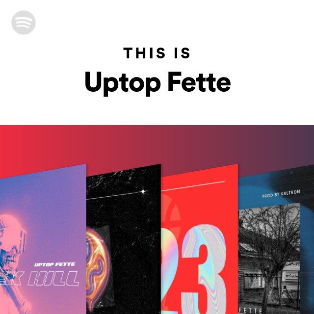 This Is Uptop Fette - playlist by Spotify | Spotify