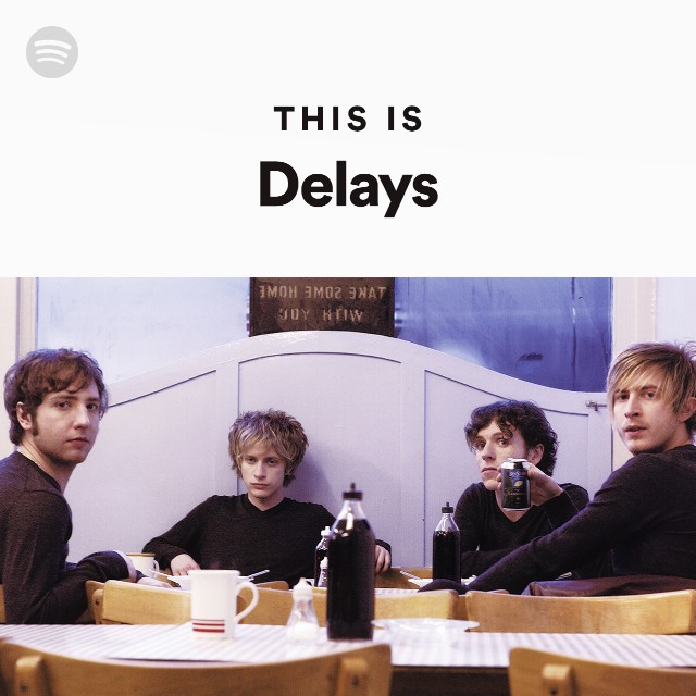 This Is Delays - playlist by Spotify | Spotify