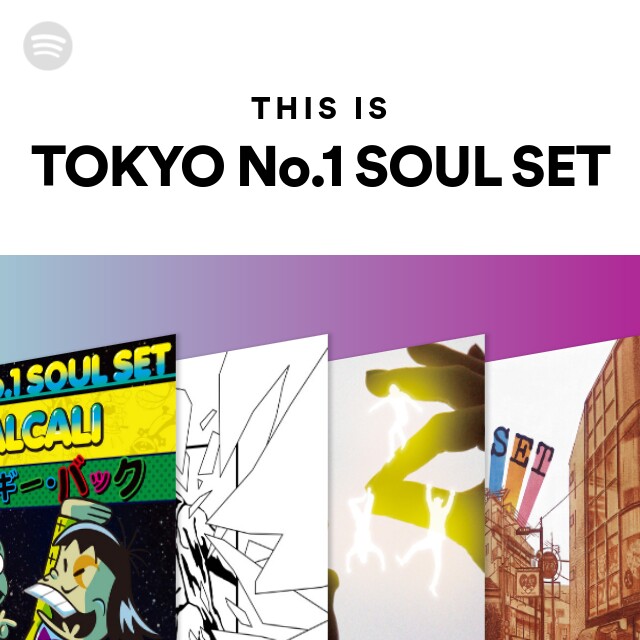 TOKYO No.1 SOUL SET | Spotify