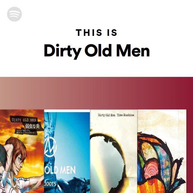 Dirty Old Men | Spotify