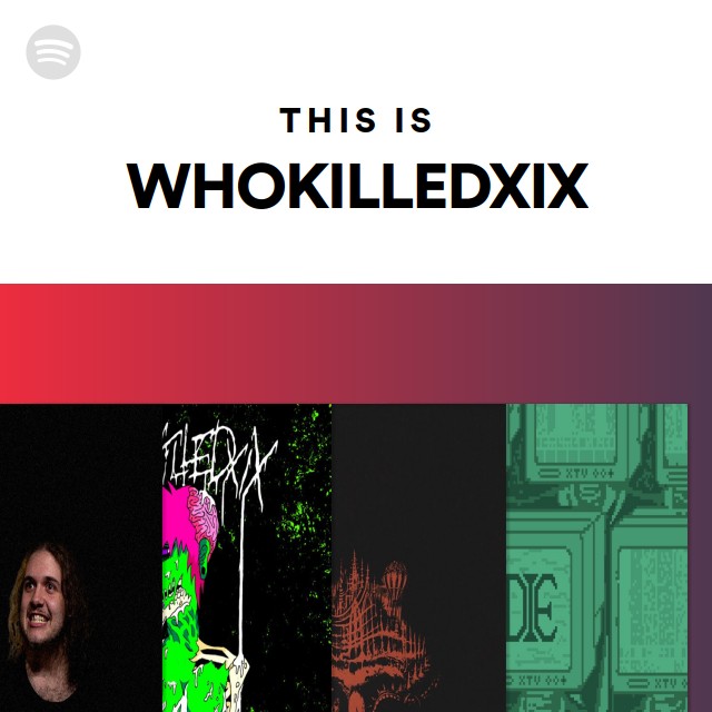 This Is WHOKILLEDXIX | Spotify Playlist