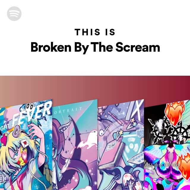 Broken By The Scream | Spotify