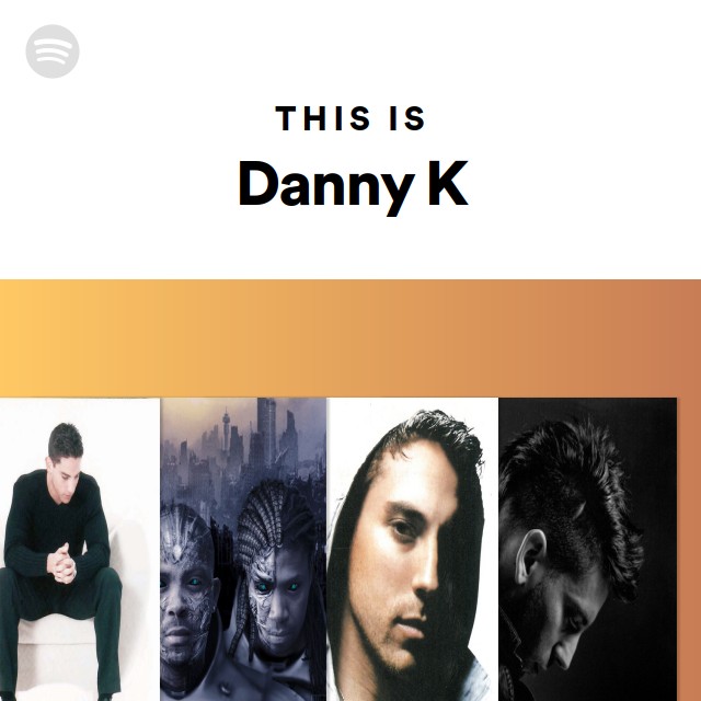 This Is Danny K - Playlist By Spotify | Spotify