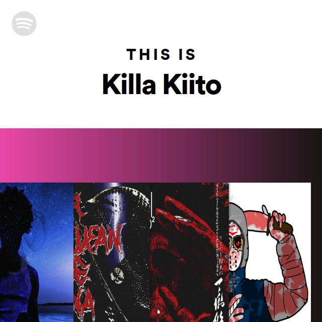 this-is-killa-kiito-playlist-by-spotify-spotify