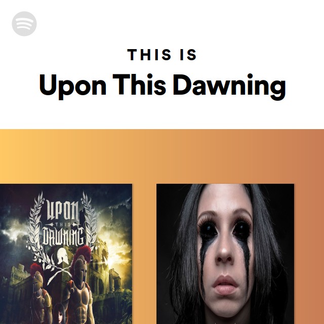 Upon This Dawning | Spotify