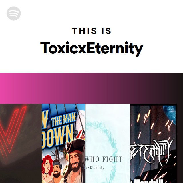 This Is ToxicxEternity - playlist by Spotify | Spotify