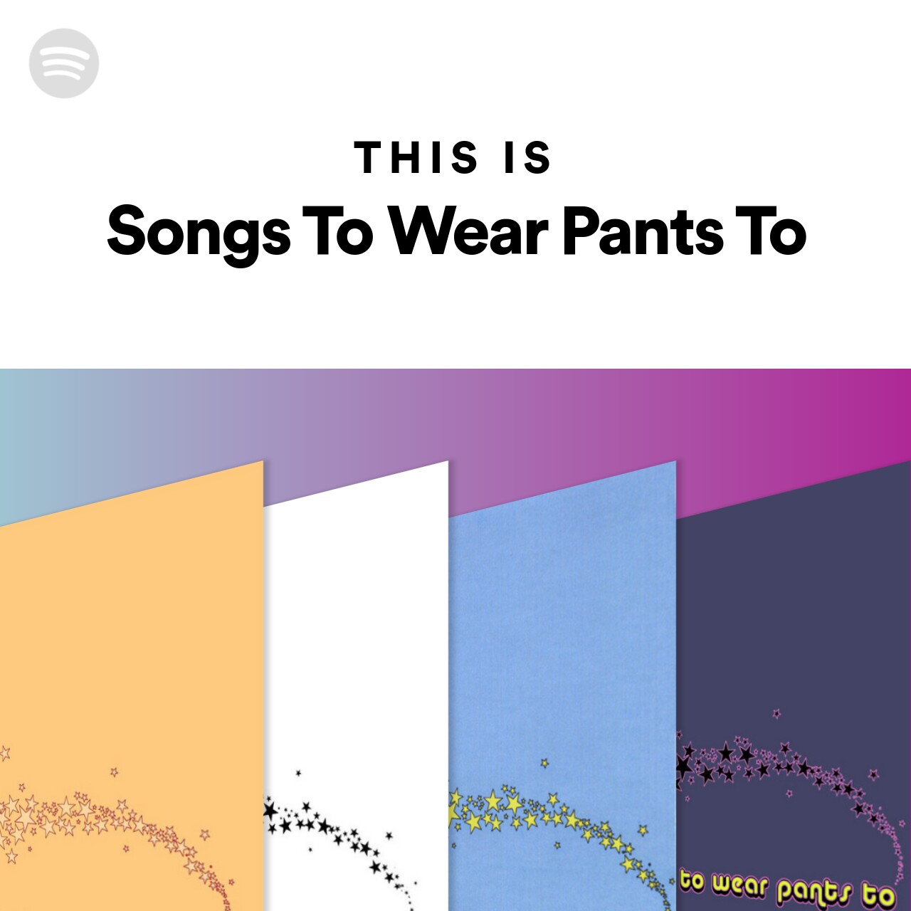 This Is Songs To Wear Pants To
