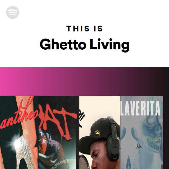 This Is Ghetto Living Spotify Playlist